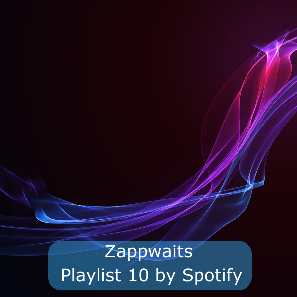 Zappwaits Playlist 10 by Spotify Entfalten statt Liften!